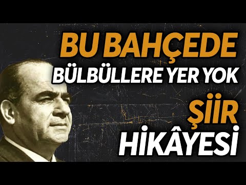 Sevdiği Kadın Vefat Etti, O Da Bülbülleri Bahçeden Kovdu-Faruk Nafiz Çamlıbel | Şiir Hikâyesi