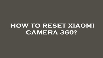 How to reset xiaomi camera 360?