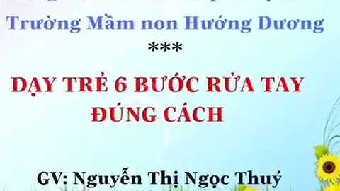 Dạy trẻ mầm non 6 bước rửa tay đúng hướng dẫn của Bộ y tế để ngừa covid 19