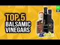 Best Balsamic Vinegar In 2020 (Top 5 Picks)