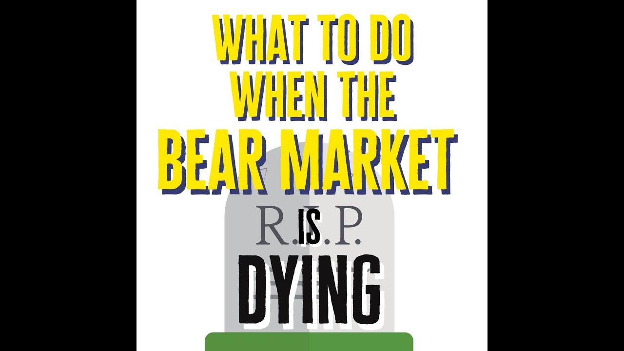 Watch for Signs of the Bear Market's Demise...Then Pounce!
