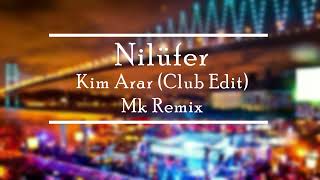 Nilüfer - Kim Arar Club Edit (Mk Remix)