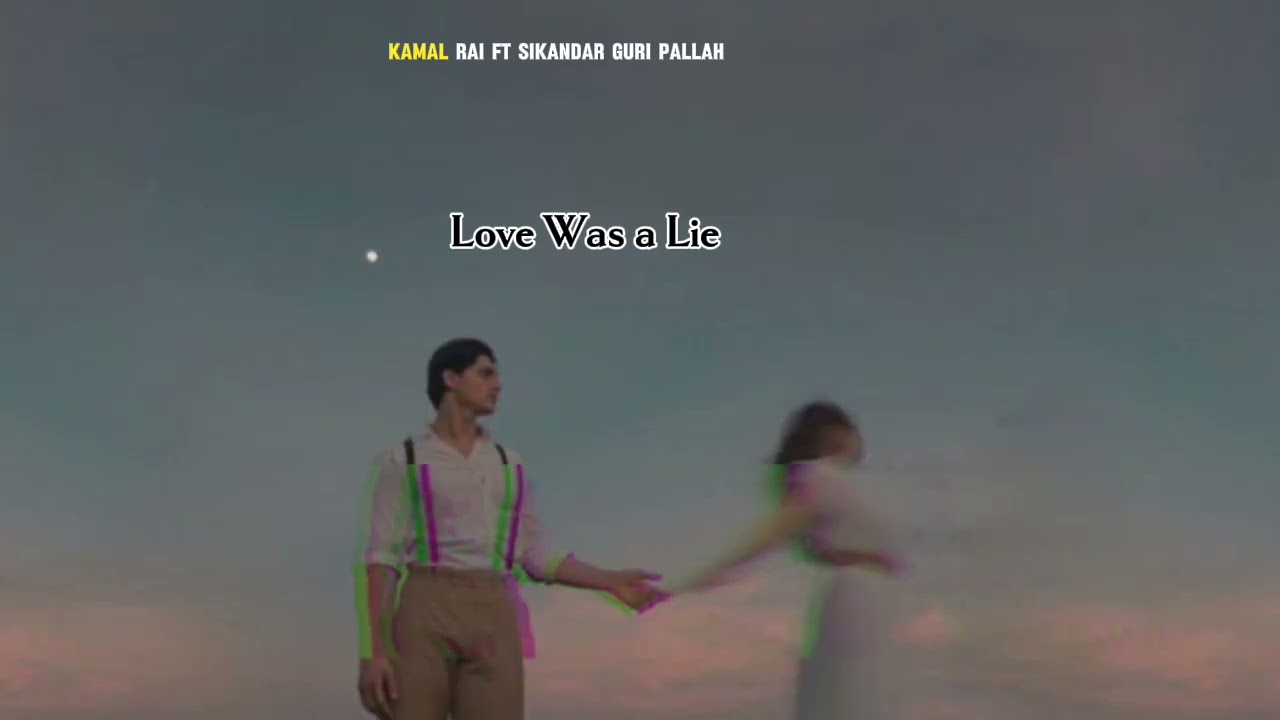 Love Was A Lie (Official Music Video) Kamal rai ft Sikandar Guri Pallah 