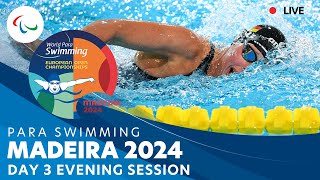 Day 3 | Evening Session | Madeira 2024 Para Swimming European Open Championships | Paralympic Games