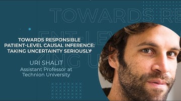 Uri Shalit: Towards responsible patient-level causal inference: taking uncertainty seriously