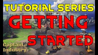 GETTING STARTED Captain Of Industry Tutorial Gameplay Ep 01