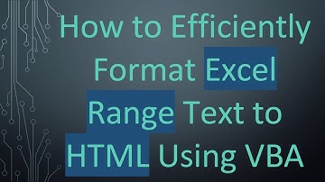 How to Efficiently Format Excel Range Text to HTML Using VBA