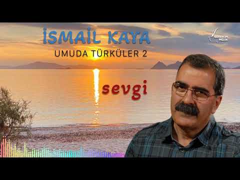 İsmail Kaya - Sevgi [ Güvercin Müzik Official © ]