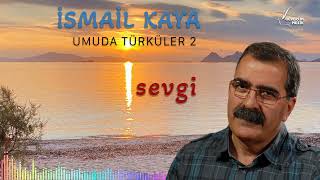 İsmail Kaya - Sevgi [ Güvercin Müzik Official © ] Resimi