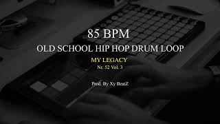 85 BPM Old School Hip Hop Drum loop | Nr 52 | My Legacy