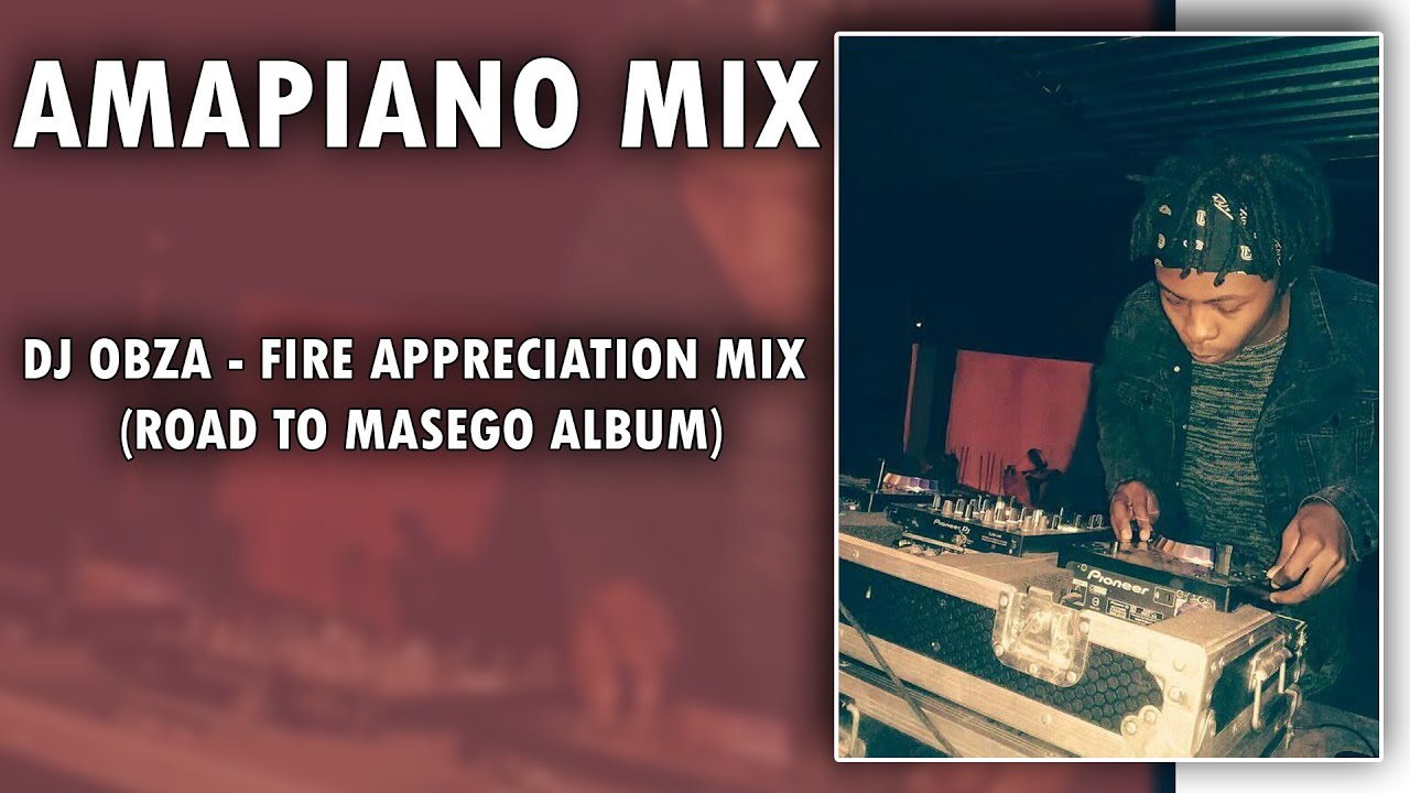 Amapiano Mix 2020 | DJ Obza | Fire Appreciation Mix