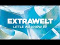 Extrawelt — Little We Know EP