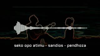 Seko Opo Atimu  Sandios  Pendhoza  Spectrum   
