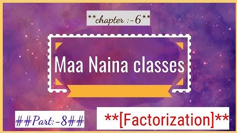 ICSE class 10th// Factorization Ex:-(6)Q.no:-11//by Maa Naina classes