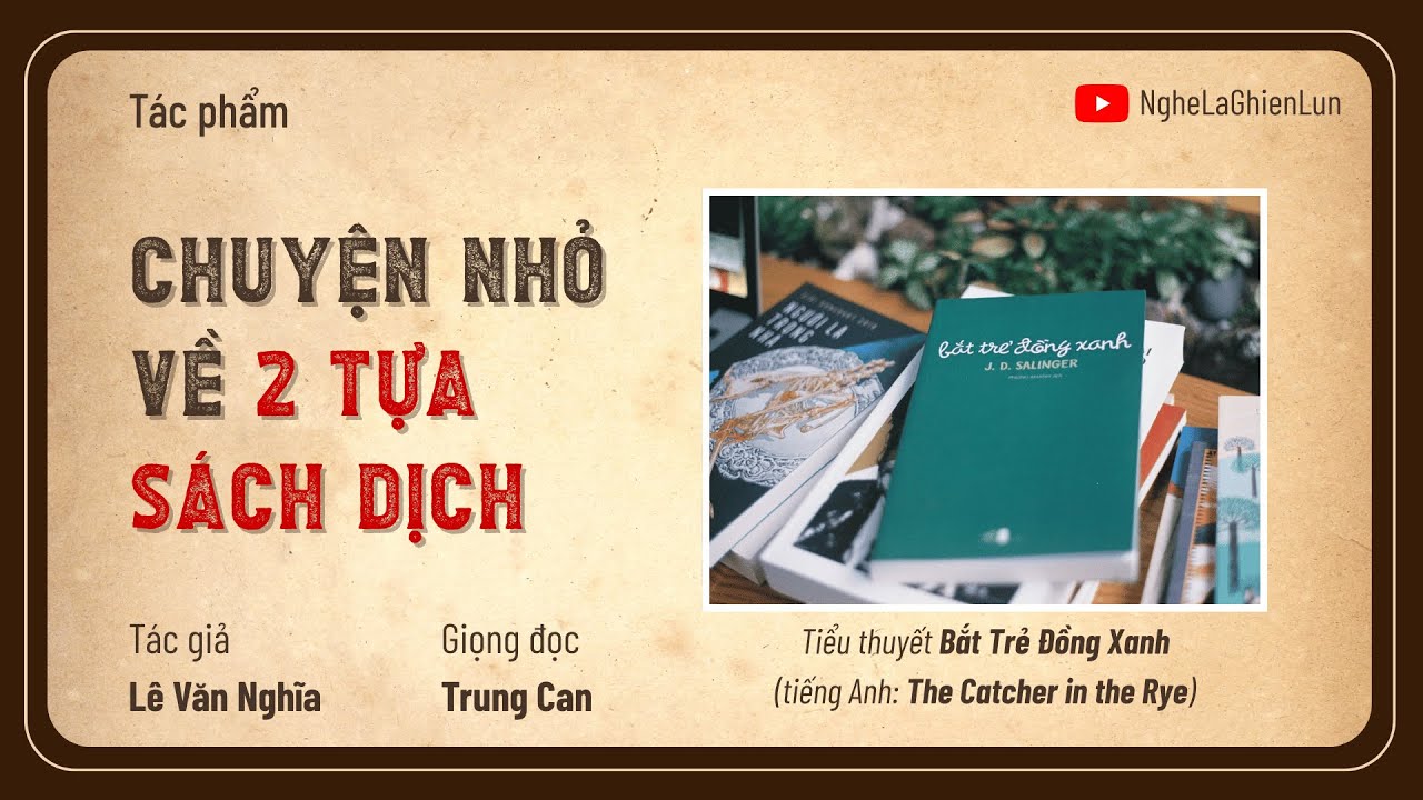 Chuyện Nhỏ Về 2 Tựa Sách Dịch – Lê Văn Nghĩa | Tản Văn về Sài Gòn Xưa