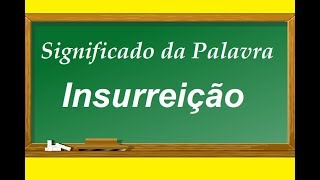 Significado da palavra  Insurreição