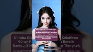 Dilraba Dilmurat Pecahkan Rekor di Industri Fashion Tiongkok #dilrabadilmurat #tiongkok