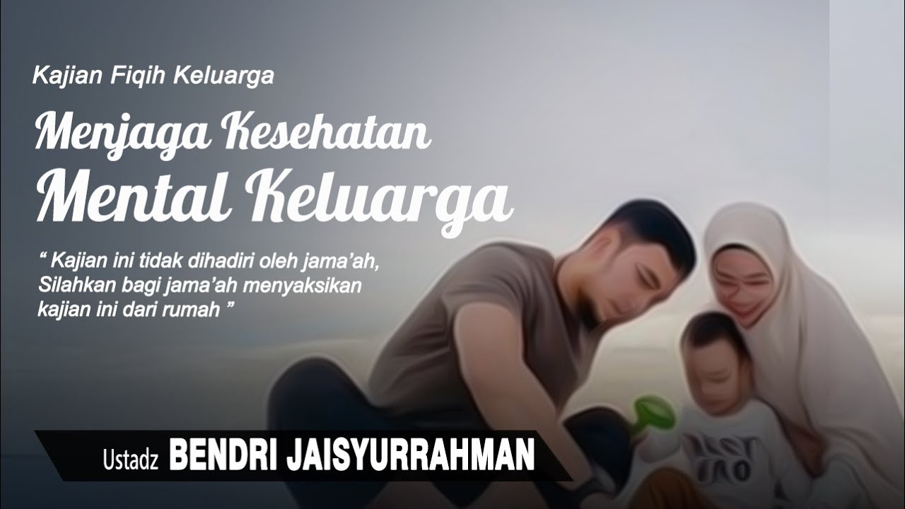 Menjaga Kesehatan Mental Keluarga | Ustadz Bendri Jaisyurrahman