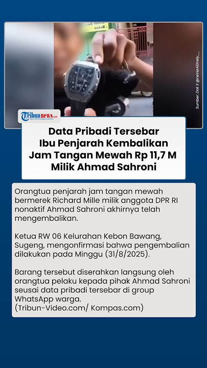 Nasib Remaja Penjarah Jam Rp 11,7 Miliar Ahmad Sahroni, Kembalikan seusai Data Pribadi Tersebar