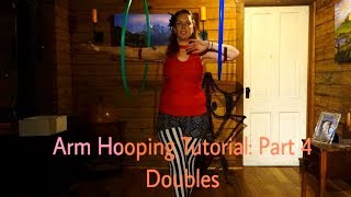 Arm Hooping Series Part 4: Doubles
