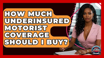 How Much Underinsured Motorist Coverage Should I Buy? - Auto Coverage Explained