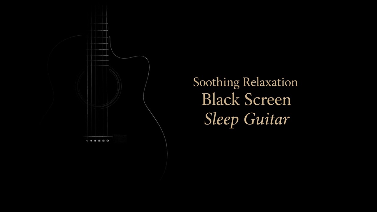 8 HOURS Soothing Relaxation Black Screen Sleep Guitar for Insomnia and Deep Sleep