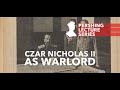 Pershing Lecture Series: Czar Nicholas II's Role as Warlord in WWI 🇷🇺