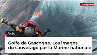Golfe de Gascogne. Les images du sauvetage par la Marine nationale