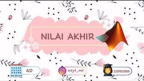 PROGRAM MENGHITUNG NILAI AKHIR DENGAN APLIKASI MATLAB