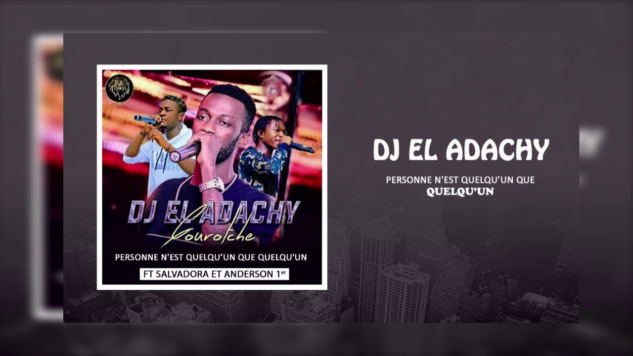 DJ EL ADACHY GOUROTCHÊ EN FEAT CHOUCHOU SALVADOR ET ANDERSON