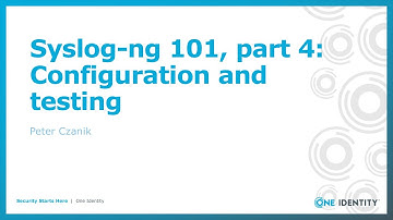 Syslog-ng 101, part 4: Configuration and testing