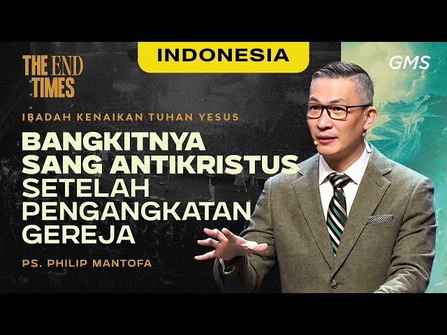 Indonesia | Bangkitnya Sang Antikristus Setelah Pengangkatan Gereja - Ps. Philip Mantofa (GMS) class=