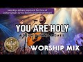 You Are Holy | Christian Music Project | New Music 2025 | Upbeat &amp; Uplifting Worship Song