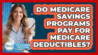 Do Medicare Savings Programs Pay For Medicare Deductibles