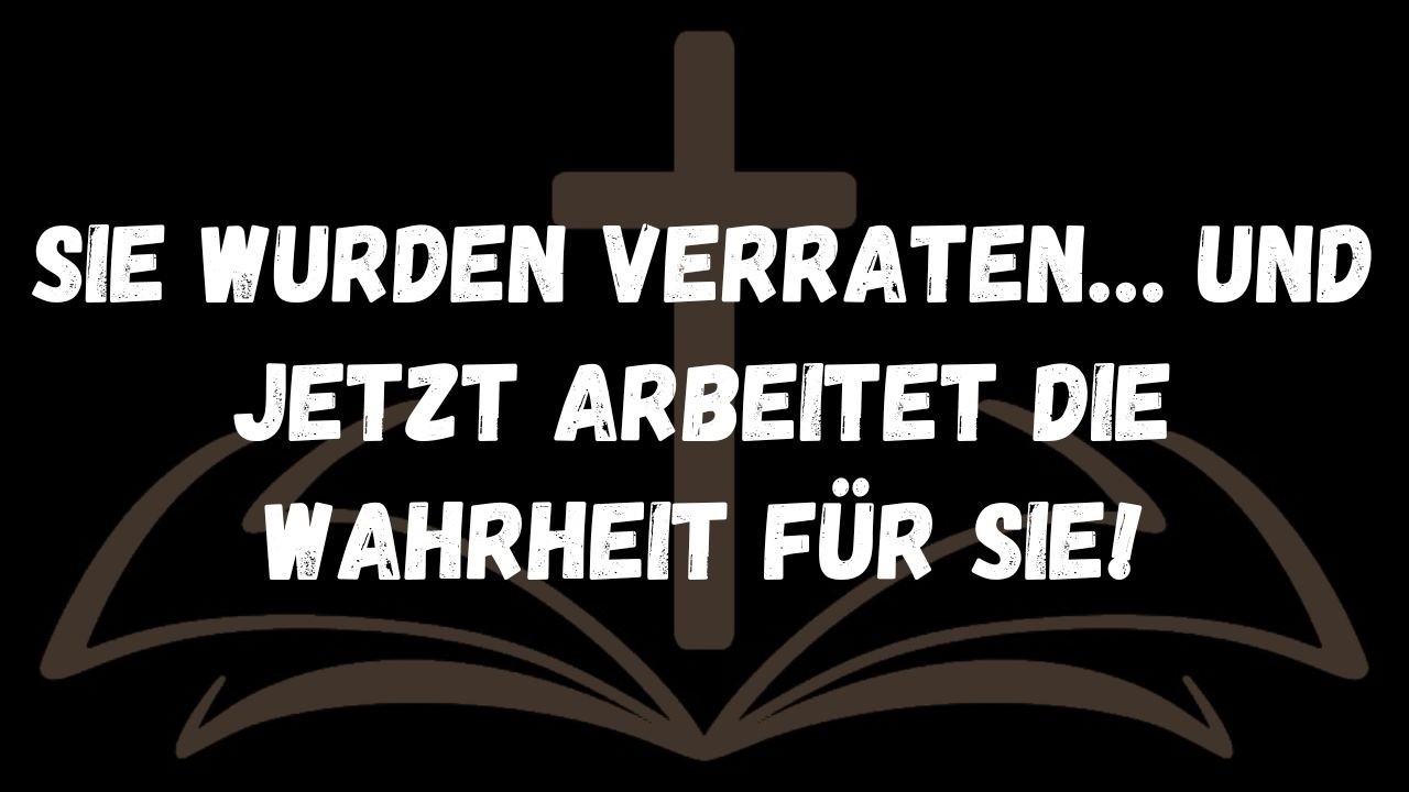 Sie wurden verraten… und jetzt arbeitet die Wahrheit für Sie!  BOTSCHAFT DER ENGEL