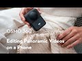 Easily Edit Stunning 360° Panoramic Videos on Your Phone with Osmo 360 📱
