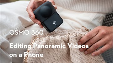Osmo 360｜Editing Panoramic Videos on a Phone