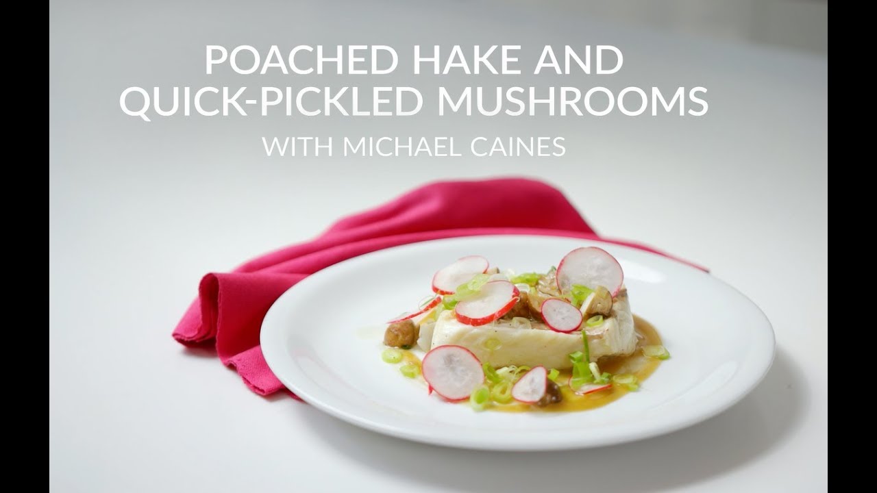 Michael Caines Poached Hake and Quick-Pickled Mushrooms