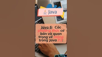 Java 6: Các phương thức cơ bản và quan trọng về mảng trong Java #coding #java #thinhhanh#array#mang