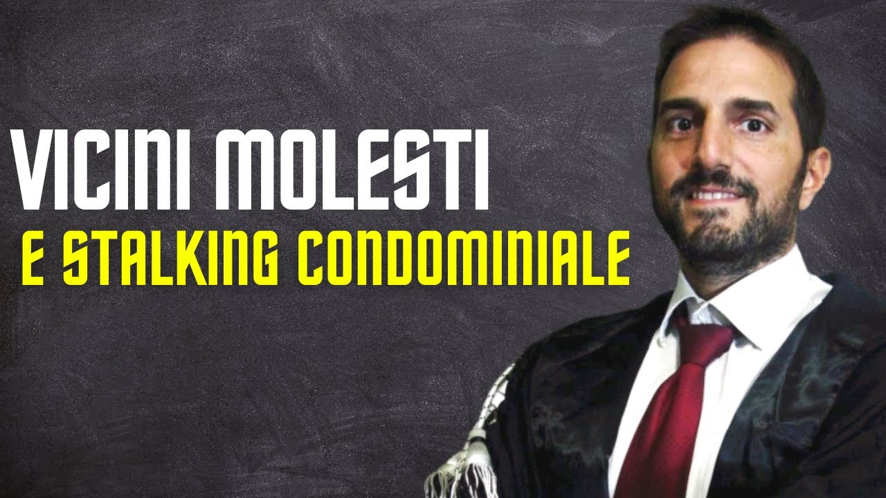 Vicini Molesti e Stalking Condominiale