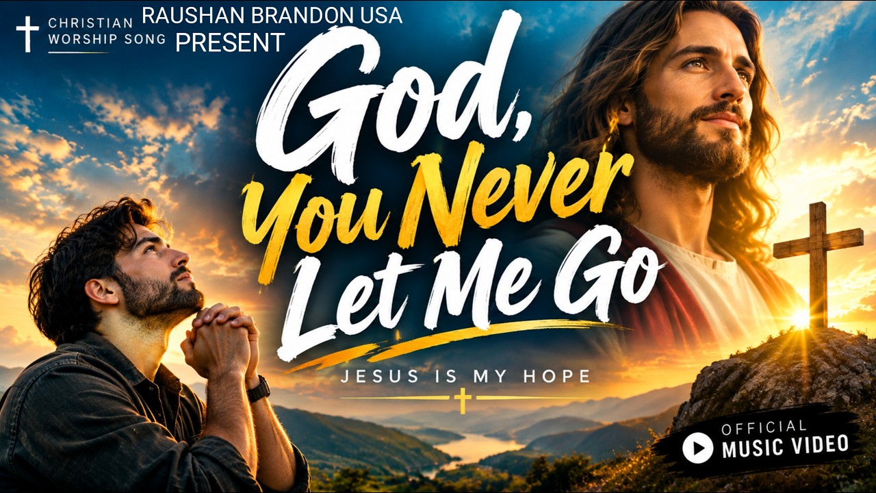 Never Let Hope Go God, You Never Let Me Go 🙏 ️ | Powerful Christian Worship Song | Jesus ...