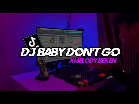 Dj Old Baby Don't Go V2 X Melody Beken || Jedag Jedug Viral Tiktok Terbaru 2023 - DJ SANTUY
