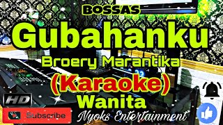 Video thumbnail of "GUBAHANKU - Broery Marantika (KARAOKE) Bossanova || Nada Wanita || CIS minor"