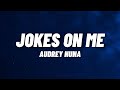 Audrey Nuna - Jokes On Me (Lyrics)