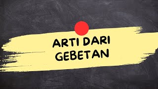 ARTI DARI KATA GEBETAN (Gebetan Adalah)