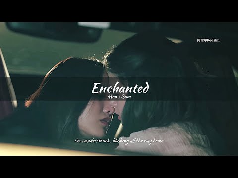 Mon x Sam [FMV] Enchanted - Taylor Swift