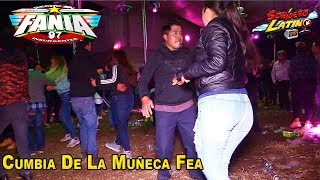 CUMBIA DE LA MUÑEQUITA FEA  /ESTRENO CHINGON / SONIDO FANIA 97  SAN JERONIMO TECUANIPAN OCTUBRE 2018 chords