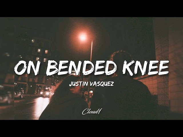 On bended knee - Justin Vasquez // Lyrics class=