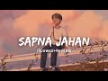 Sapna Jahan - Sonu Nigam Song | Slowed And Reverb Lofi Mix