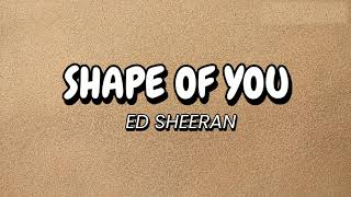 Ed Sheeran – Shape of You (Lyrics)